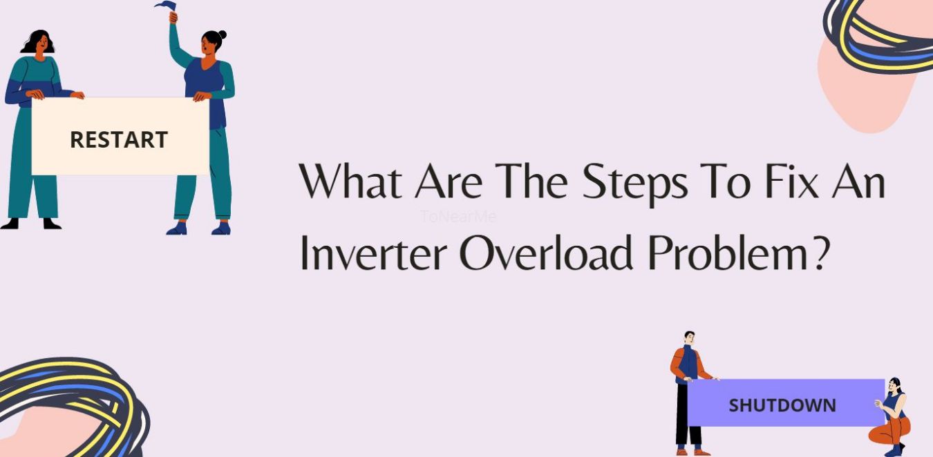 What Are The Steps To Fix An Inverter Overload Problem?